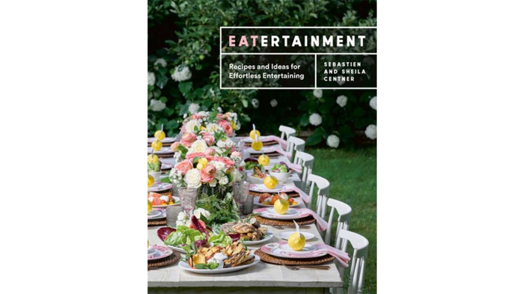Eatertainment- Recipes and Ideas for Effortless Entertaining cookbook