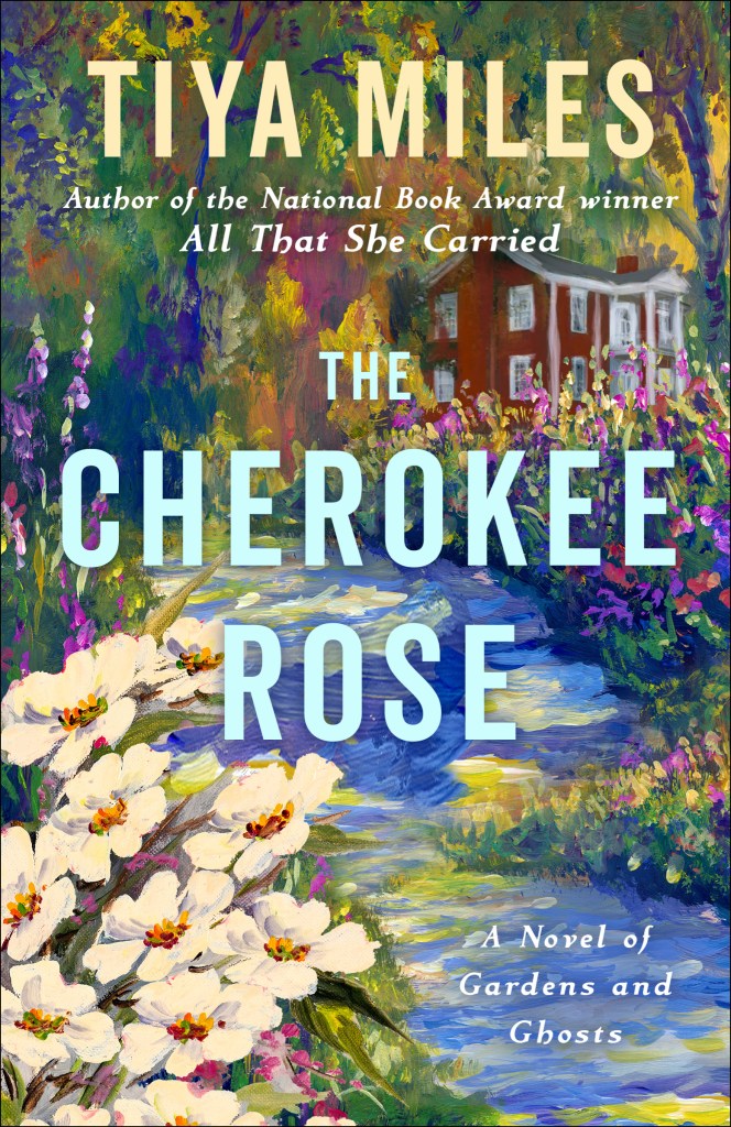 The Cherokee Rose 
by Tiya Miles book cover