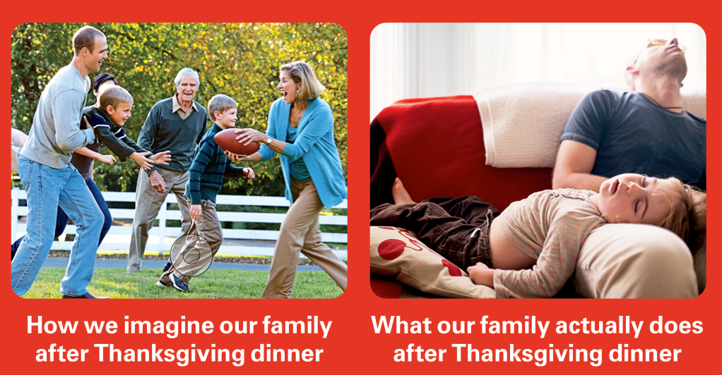Thanksgiving jokes: How we imagine our family after Thanksgiving (playing football in the yard) versus What our family actually does after Thanksgiving dinner (couple asleep on the couch)