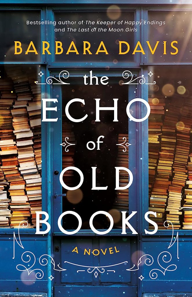 The Echo of Old Books by Barbara Davis  (FIRST book club) 
