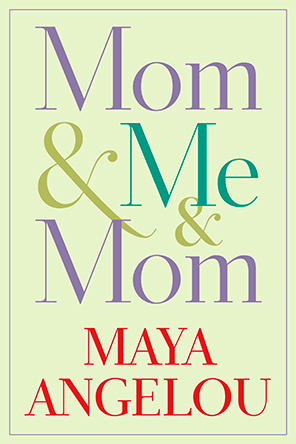 Mom & Me & Mom by Maya Angelou (FIRST BOOK CLUB) 