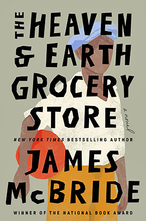 The Heaven & Earth Grocery Store by James McBride (FIRST Book Club)