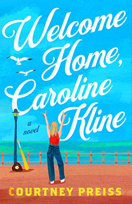 Welcome Home, Caroline Kline by Courtney Preiss (FIRST book club) 