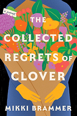The Collected Regrets of Clover by Mikki Brammer (FIRST Book Club) 