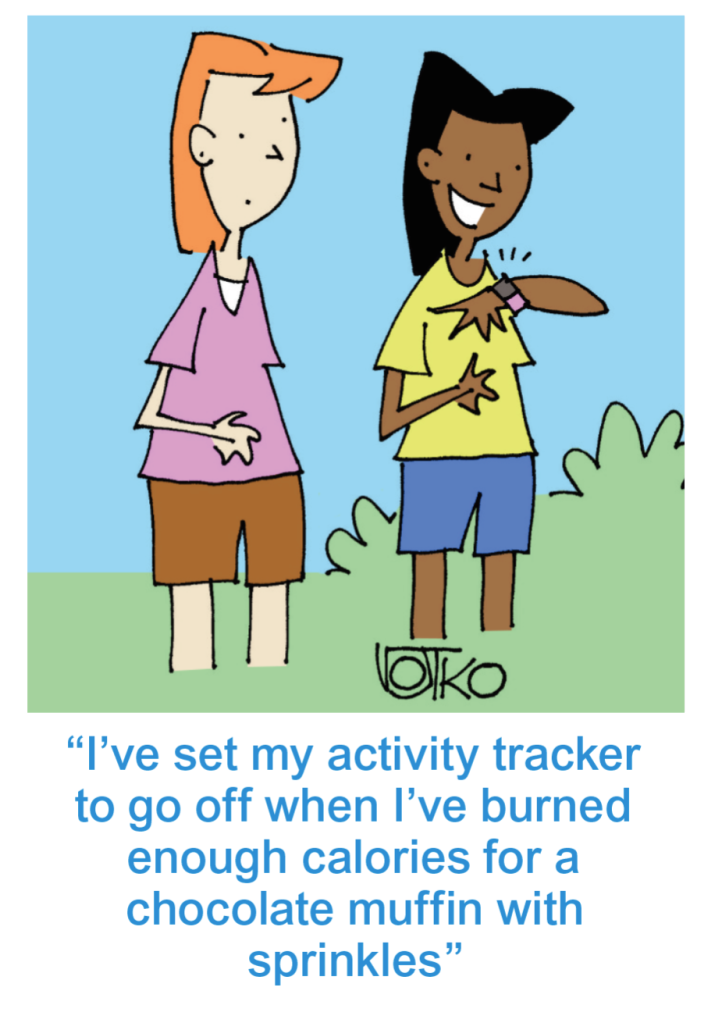 Exercise memes: Cartoon of 2 women with one saying, "I've set my activity tracker to go off when I've burned enough calories for a chocolate muffin with sprinkles."