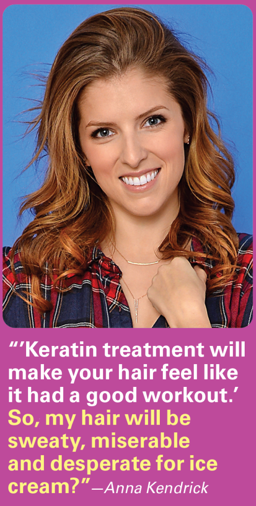 Exercise memes: Anna Kendrick with quote: "'Keratin treatment will make your hair feel like it had a good workout.' So, my hair will be sweaty, miserable and desperate for ice cream?"