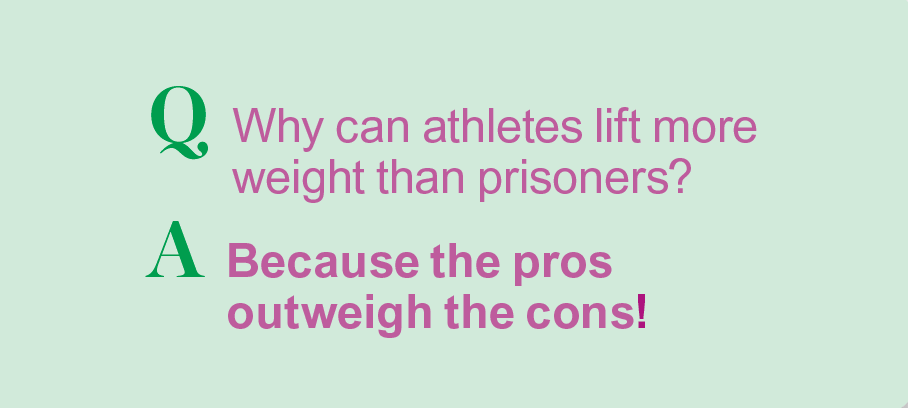 Exercise memes: Why can athletes lift more weight than prisoners? Because the pros outweigh the cons!