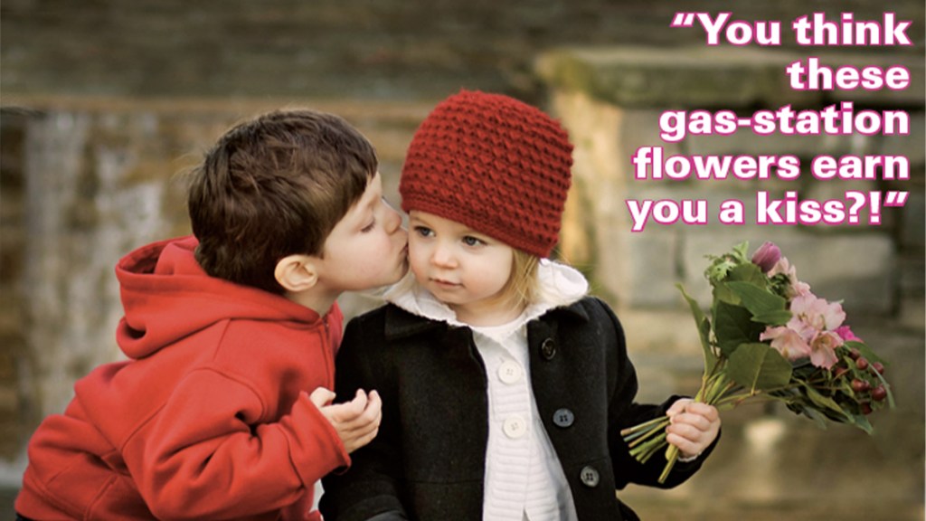 Valentine's Day Jokes: Boy kissing girl on cheek with caption, "You think these gas-station flowers earn you a kiss?!"