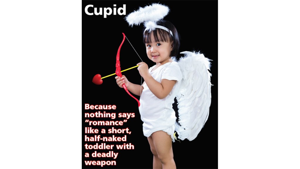 Valentine's Day Jokes: Baby Cupid with caption, "Cupid: Because nothing says "romance" like a short, half-naked toddler with a deadly weapon"