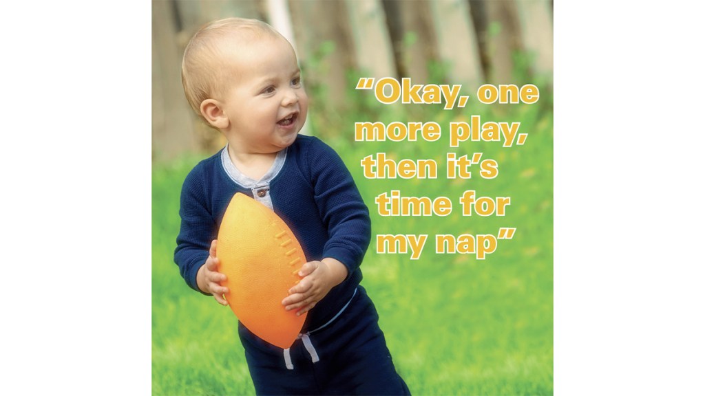Super Bowl Jokes: Baby holding football saying, "Okay, one more play, then it's time for my nap."